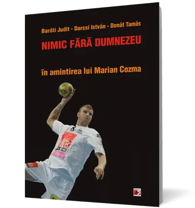 Nimic fara Dumnezeu. In amintirea lui Marian Cozma