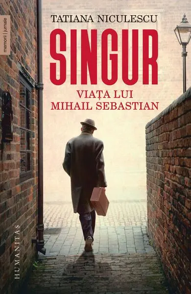 Singur. Viața lui Mihail Sebastian - Paperback brosat - Tatiana Niculescu