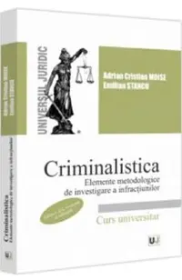 Criminalistica. Elemente metodologice de investigare a infractiunilor Ed.2