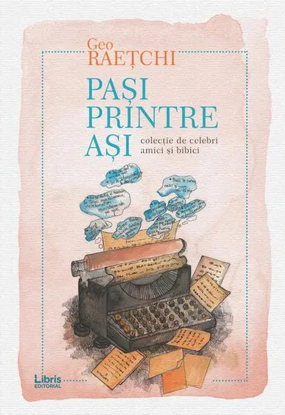 Pași printre ași - Paperback brosat - Geo Raețchi