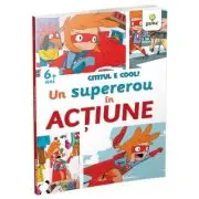 Cititul e cool. Un super erou in actiune