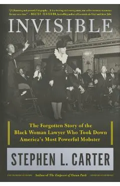 Invisible: The Forgotten Story of the Black Woman Lawyer Who Took Down America's Most Powerful Mobster