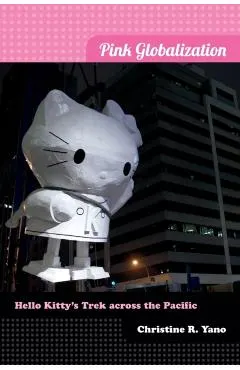 Pink Globalization: Hello Kitty's Trek Across the Pacific