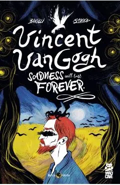 Vincent Van Gogh: Sadness Will Last Forever
