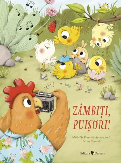 Zâmbiți, puișori! - Hardcover - Mathilde Perrault-Archambault