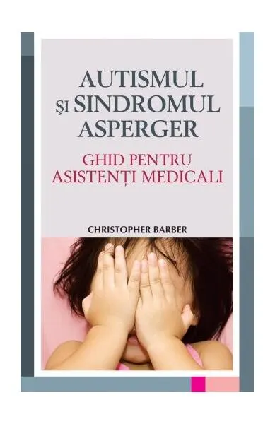 Autismul şi sindromul Asperger - Paperback brosat - Christopher Barber