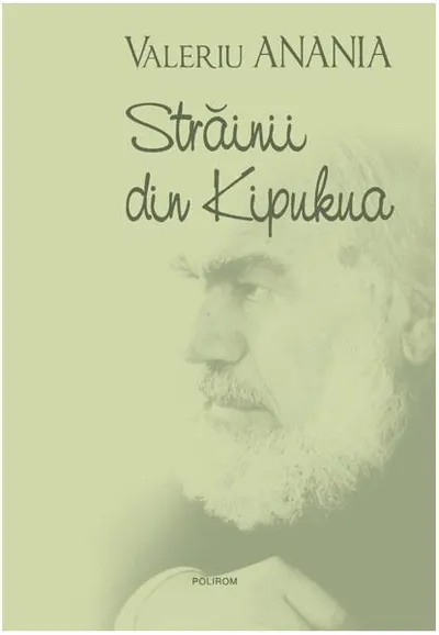 Străinii din Kipukua - Hardcover - Valeriu Anania
