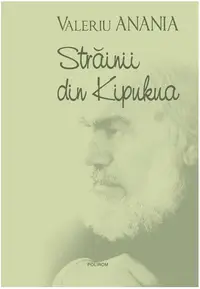 Străinii din Kipukua - Hardcover - Valeriu Anania