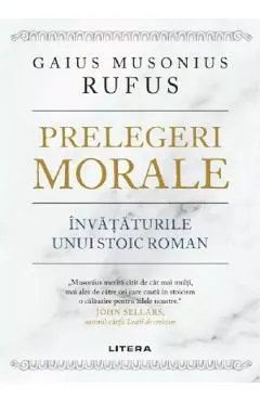 Prelegeri morale. Invataturile unui stoic roman