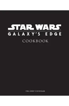 Star Wars: Galaxy's Edge: The Official Black Spire Outpost Cookbook
