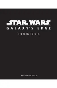 Star Wars: Galaxy's Edge: The Official Black Spire Outpost Cookbook