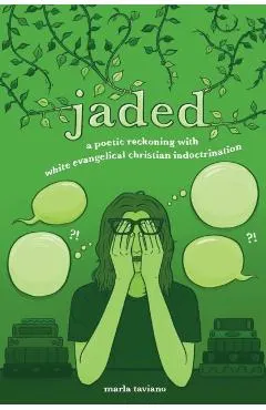 jaded: a poetic reckoning with white evangelical christian indoctrination
