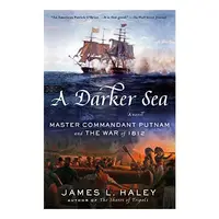 A Darker Sea: Master Commandant Putnam and the War of 1812