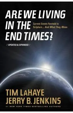 Are We Living in the End Times?: Curretn Events Foretold in Scripture... and What They Mean