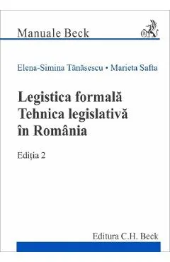 Legistica formala. Tehnica legislativa in Romania Ed.2