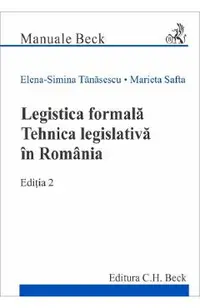 Legistica formala. Tehnica legislativa in Romania Ed.2