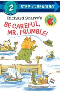 Richard Scarry's Be Careful, Mr. Frumble!