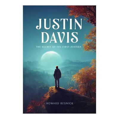 Justin Davis The Secret of the First Avatara