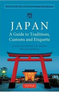 Japan: A Guide to Traditions, Customs and Etiquette