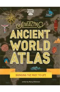 Lonely Planet Kids Amazing Ancient World Atlas 1 1