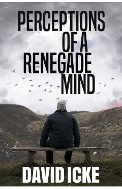 Perceptions of a Renegade Mind