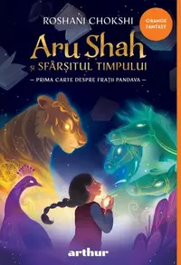 Aru Shah și sfârșitul timpului (Vol. 1) - Paperback brosat - Roshani Chokshi