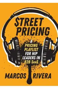 Street Pricing: A Pricing Playlist for Hip Leaders in SaaS