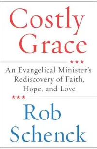 Costly Grace: An Evangelical Minister's Rediscovery of Faith, Hope, and Love