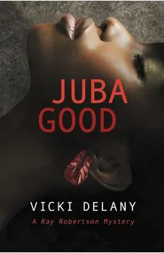Juba Good: A Ray Robertson Mystery