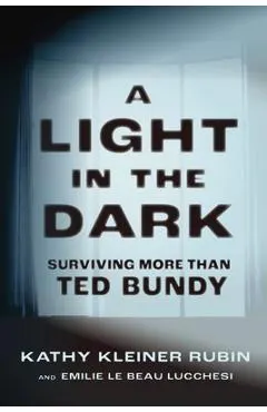 A Light in the Dark: Surviving More Than Ted Bundy
