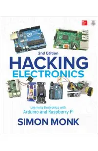 Hacking Electronics: Learning Electronics with Arduino and Raspberry Pi, Second Edition