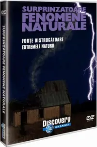 Forţe distrugătoare. Extremele naturii. Surprinzătoare fenomene naturale