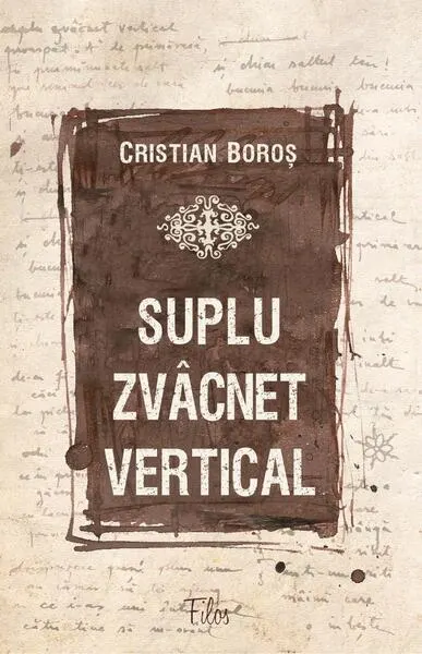 Suplu zvâcnet vertical - Paperback brosat - Cristian Boroș