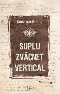 Suplu zvâcnet vertical - Paperback brosat - Cristian Boroș
