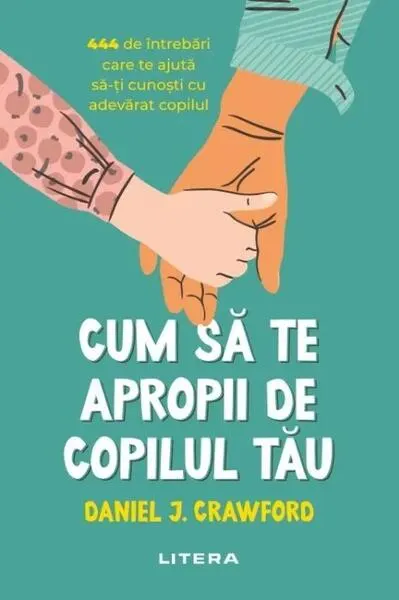 Cum să te apropii de copilul tău - Paperback brosat - Daniel J. Crawford