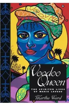 Voodoo Queen: The Spirited Lives of Marie Laveau