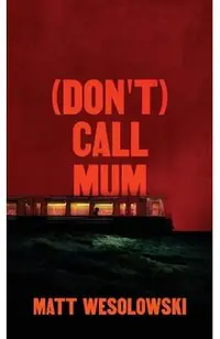 (Don't) Call Mum