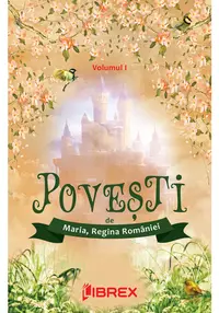 Povesti de Regina Maria, Volumul I