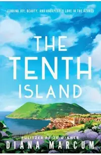 The Tenth Island: Finding Joy, Beauty, and Unexpected Love in the Azores