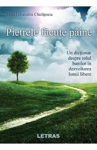 eBook Pietrele facute paine. Un dictionar despre rolul banilor in dezvoltarea lumii libere