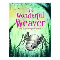 The Wonderful Weaver And Other Stories
