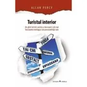 Turistul interior. Un ghid turistic pentru a descoperi cele mai fascinante meleaguri ale personalitatii tale