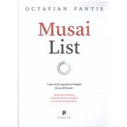 Musai List. Cum sa iti organizezi timpul in asa fel incat sa muncesti eficient, sa faci loc pentru ce-ti place si sa te bucuri de fiecare zi