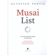Musai List. Cum sa iti organizezi timpul in asa fel incat sa muncesti eficient, sa faci loc pentru ce-ti place si sa te bucuri de fiecare zi