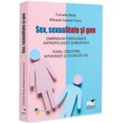 Sex, sexualitate si gen. Dimensiuni psihologice, antropologice si medicale. Teorii, cercetari, interventii si studii de caz