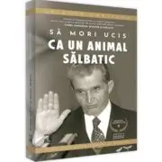 Sfarsitul Ceusestilor - Sa mori ucis ca un animal salbatic