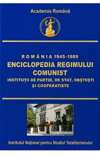eBook Romania: 1945-1989. Enciclopedia regimului comunist: Institutii de partid, de stat, obstesti si cooperatiste