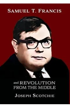 Samuel T. Francis and Revolution from the Middle