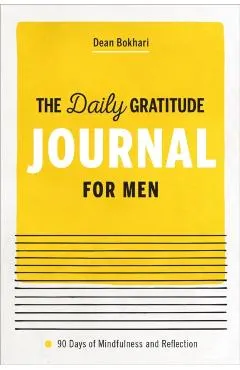 The Daily Gratitude Journal for Men: 90 Days of Mindfulness and Reflection