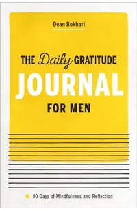 The Daily Gratitude Journal for Men: 90 Days of Mindfulness and Reflection